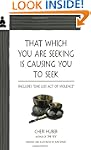 That Which You Are Seeking Is Causing...