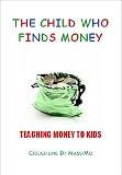 The Child Who Finds Money - Teaching Money To Kids (Childrens Books By Age 5-8 Series)