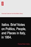 Italics. Brief Notes on Politics, People, and Places in Italy, in 1864.