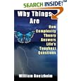 Why Things Are: How Complexity Theory Answers Lifes Toughest Questions by William Roetzheim