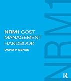 NRM1 cost management handbook : the definitive guide to measurement and estimating using NRM1, written by the authour of NRM1