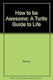 How to be awesome