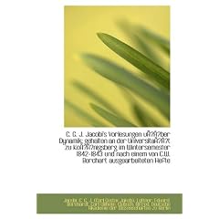 C. G. J. Jacobi's Vorlesungen Uber Dynamik: Gehalten an Der Universitat Zu Konigsberg Im