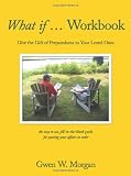 What if ... Workbook: Give the Gift of Preparedness to Your Loved Ones