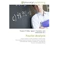 Fourier Analysis: Fourier analysis. Fourier transform, Fourier series, Discrete-time Fourier transform, Discrete Fourier... by John McBrewster, Frederic P. Miller, and Agnes F. Vandome