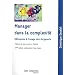 Manager dans la complexit� : R�flexions � l'usage des dirigeants