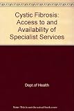 Cystic fibrosis : access to and availability of specialist services : report of a CSAG working group chaired by Dr Nuala Sterling