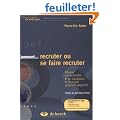 Comment recruter ou se faire recruter : R�ussir sa recherche de candidats/d'emploi gagnant-gagnant