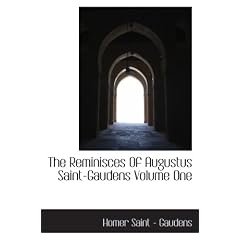 The Reminisces Of Augustus Saint-Gaudens Volume One