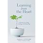 Learning from the Heart: Lessons on Living, Loving, and Listening