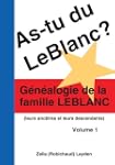 As-tu du LeBlanc?: G�n�alogie de la f...