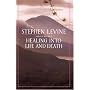 Healing into Life and Death