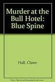 Murder at the Bull Hotel : a 'whodunit'