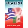 Creating a Third World: Mexico, Cuba, and the United States during the Castro Era