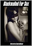 Blackmailed For Sex