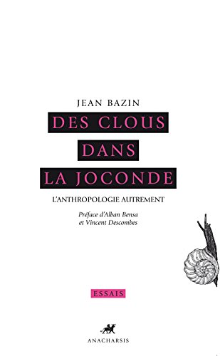 Des clous dans la Joconde: L'Anthropologie autrement (Essais) (French Edition) Des clous dans la Joconde: L'Anthropologie autrement (Essais) (French Edition)