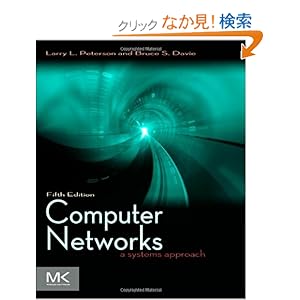 【クリックでお店のこの商品のページへ】Computer Networks, Fifth Edition: A Systems Approach (The Morgan Kaufmann Series in Networking): Larry L. Peterson, Bruce S. Davie: 洋書