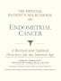 The Official Patient's Sourcebook on Endometrial Cancer: A Revised and Updated Directory for the Internet Age