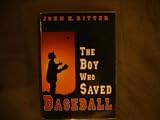 The Boy Who Saved Baseball by John H. Ritter published by Scholastic Books (2004) [Paperback]