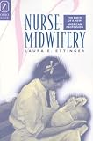 Nurse-Midwifery: The Birth of a New American Profession (Women, Gender, and Health)