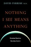 Nothing I See Means Anything: Quantum Questions, Quantum Answers