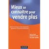 Mieux se conna�tre pour vendre plus : Outils et techniques de d�veloppement personnel � l'usage des commerciaux