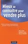 Mieux se conna�tre pour vendre plus : Outils et techniques de d�veloppement personnel � l'usage des commerciaux