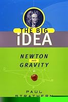 Newton and Gravity: The Big Idea (Big Idea Series)