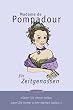 Madame de Pompadour f�r Zeitgenossen: "Seien Sie immer heiter, wenn Sie immer sch�n bleiben wollen"