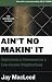 Ain't No Makin' It: Aspirations and Attainment in a Low-Income Neighborhood, Second Edition with a New Foreword by Joe Feagin