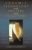 Ceramic Technology for Potters and Sculptors