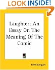 Laughter: An Essay On The Meaning Of The Comic