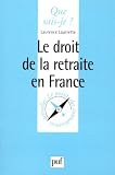 Revue Presses Universitaires de France - PUF  / Le droit de la retraite en France