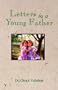 Letters to a Young Father