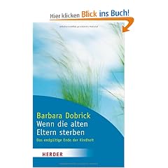 Wenn die alten Eltern sterben: Das endg�ltige Ende der Kindheit (HERDER spektrum)