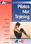 Pilates Mat Training: A Guide for Fitness Professionals from the American Council on Exercise