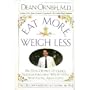 Eat More Weigh Less: Dr. Dean Ornish's Life Choice Diet for Losing Weight Safely While Eating Abundant