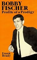 Bobby Fischer: Profile of a Prodigy (Revised Edition)