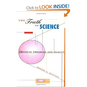 The Truth of Science: Physical Theories and Reality Roger G. Newton