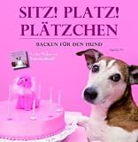 Sitz, platz, Plätzchen - Backen für den Hund