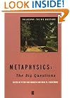 Metaphysics: The Big Questions (Philosophy: The Big Questions)