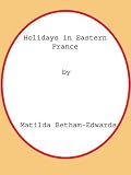 Holidays in Eastern France