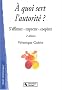 A quoi sert l'autorit� ? : S'affirmer, respecter, coop�rer
