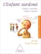 L'enfant surdou� : L'aider � grandir, l'aider � r�ussir