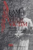 I Am Not Your Victim: Anatomy of Domestic Violence (SAGE Series on Violence against Women)