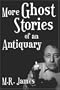 More Ghost Stories of an Antiquary