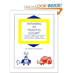 Winning in Traffic Court : I Fight MY Traffic Tickets in Court, on My Own...and Usually Win...Anyone Can