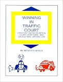 Winning in Traffic Court : I Fight MY Traffic Tickets in Court, on My Own...and Usually Win...Anyone Can