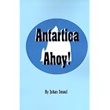 Antarctica Ahoy!: The Ice Book by Antarctica Travel Books
