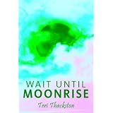 Wait Until Moonrise